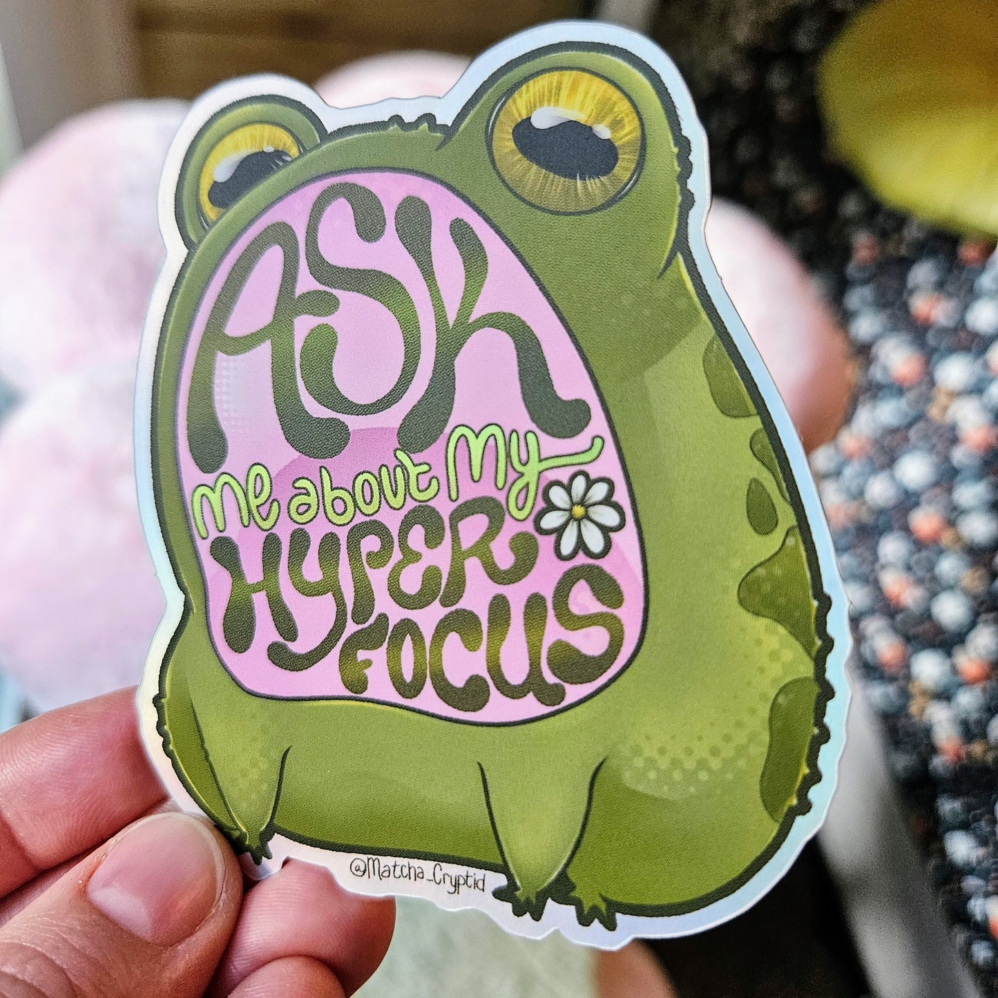 3.5" 'Ask Me About My Hyperfocus' Toad Vinyl Sticker